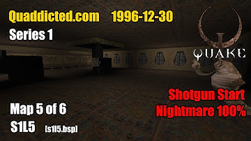 Quaddicted - 1996-12-30: series1.zip - S1L5 [s1l5.bsp] (Nightmare 100%)