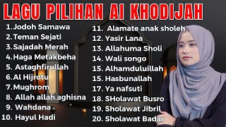 AI KHODIJAH FULL ALBUM JODOH SAMAWA, TEMAN SEJATI, SAJADAH MERAH DAN A HIJROTU