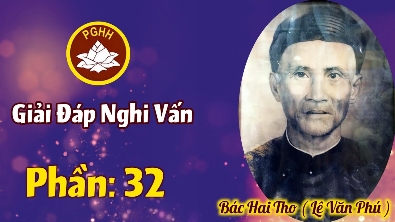 PGHH Bác Hai Tho | Giải Đáp Nghi Vấn | Phần 32