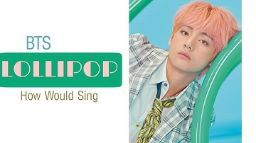 How Would Sing BTS "LOLLIPOP"-Big bang and 2ne1