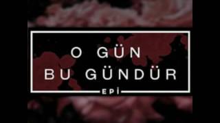 Epi   O gün bu gündür Demo Resimi