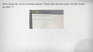 Some injuries can only be corrected surgically. Please select the best answer from the choices provi