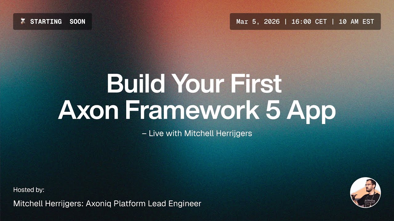 Build Your First Axon Framework 5 App – Live with Mitchell Herrijgers ...
