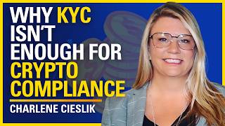 Why KYC Isn’t Enough for Crypto Compliance - Charlene Cieslik | ATC #627 screenshot 1