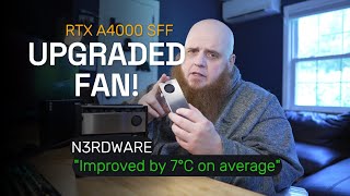 RTX A4000 Shroud Upgrade — Did N3RDWARE’s New Fan Actually Fix It?