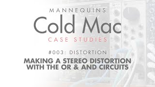 Cold Mac Case Study 03: Stereo Distortion with the OR and AND Circuits