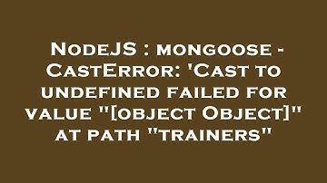 NodeJS : mongoose - CastError: 