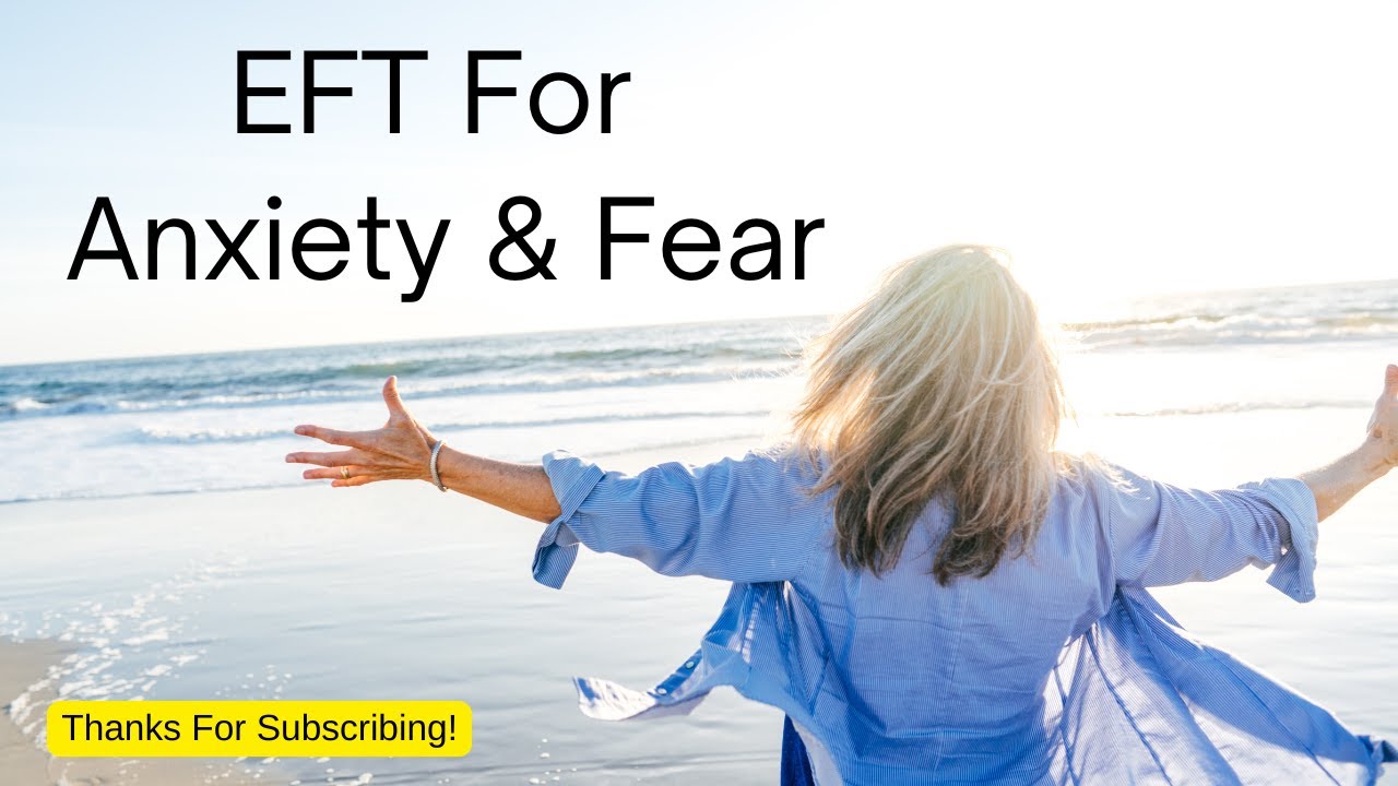 EFT For Fear & Anxiety - How to Move Through Difficult Emotions - YouTube