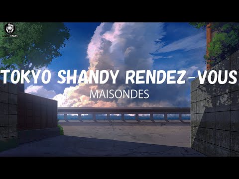 【239】Tokyo Shandy Rendez-vous - MAISONdes feat. KAF, Tsumiki (Lyrics Video)
