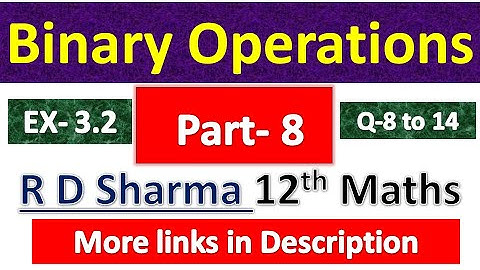 Binary Operation | R D Sharma Class 12th Maths Solution | Dhanpat Rai Publication | Chapter 3 | P 8