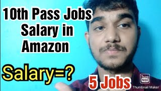 10th Pass Jobs In Amazon, Salary