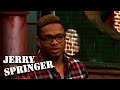 Love is love im leaving my girlfriend for a man  jerry springer