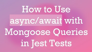 How to Use async/await with Mongoose Queries in Jest Tests