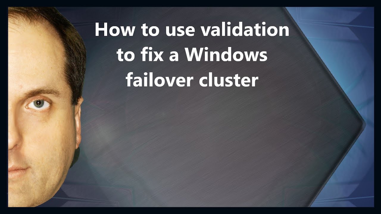 How to use validation to fix a Windows failover cluster