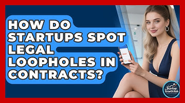How Do Startups Spot Legal Loopholes In Contracts? - The Startup Growth Hub