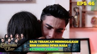Raju Terancam Meninggalkan Erin Karena Dewa Naga - Siluman Ular Eps 46 PART 1