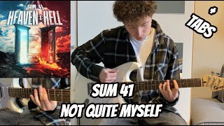 NOT QUITE MYSELF - SUM 41 (Guitar Cover With TABS In Description)