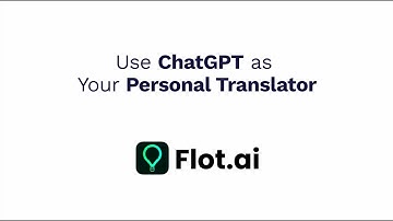 Flot.ai: Use ChatGPT as Your Personal Translator