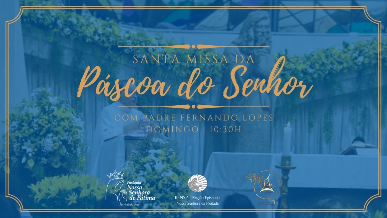 Santa Missa da Páscoa do Senhor - com Padre Fernando Lopes