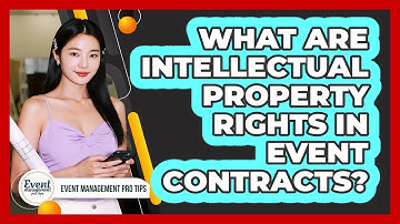What Are Intellectual Property Rights in Event Contracts?