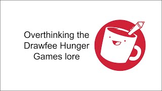 Overthinking the Drawfee Hunger Games Lore
