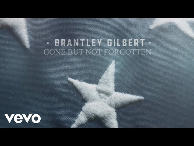 Brantley Gilbert - Gone But Not Forgotten (The Lyrics)