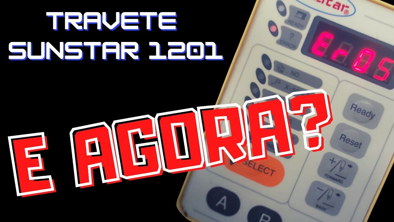 Como resolver de forma definitiva erro 05 Travete SunStar 1201. parte 1 | Eletrônica Board