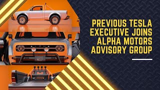 Previous Tesla executive joins Alpha Motors advisory group