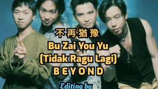 不再猶豫  Bu Zai You Yu [Tidak Ragu Lagi] Beyond  Lirik Terjemah Indonesia