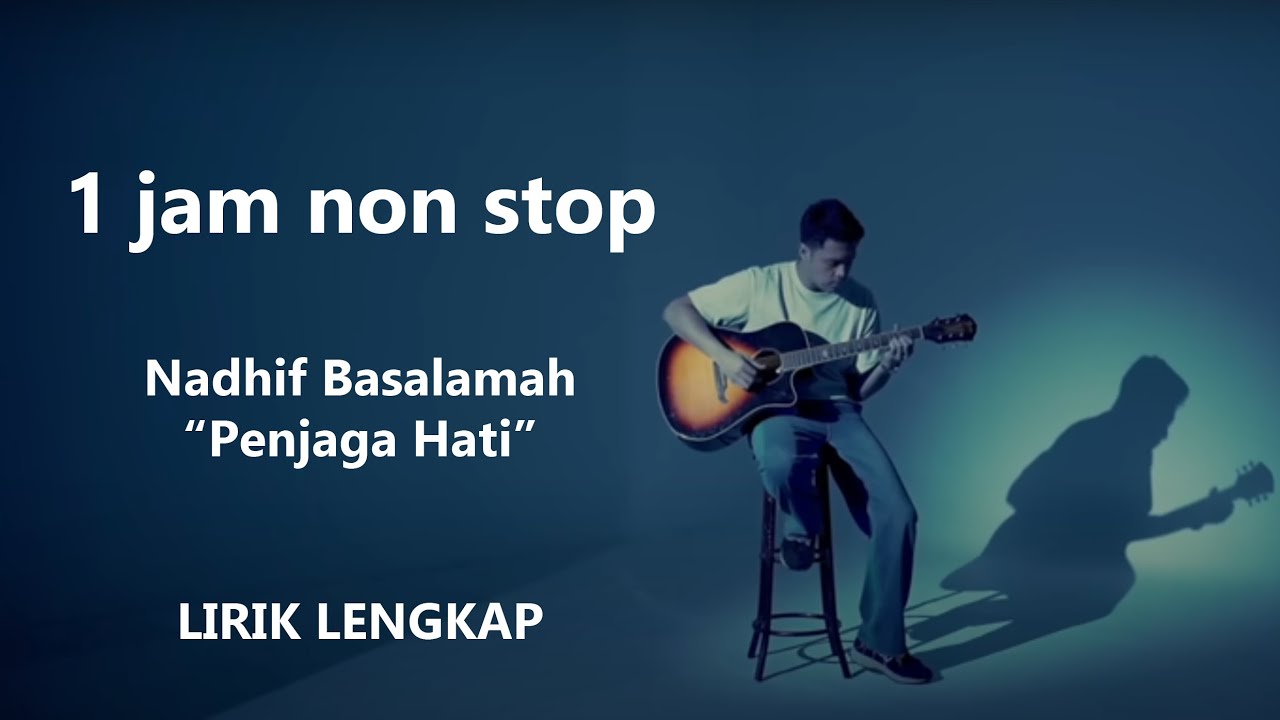 Nadhif Basalamah - Penjaga Hati | Lengkap Dengan Lirik | FULL 1 JAM NON STOP Nadhif Basalamah - Penjaga Hati | Lengkap Dengan Lirik | FULL 1 JAM NON STOP