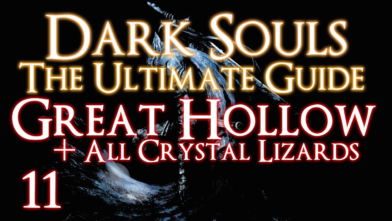 DARK SOULS - THE ULTIMATE GUIDE PART 11 - GREAT HOLLOW (ALL
