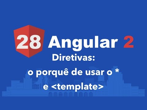 Curso Angular 2 #28: Diretivas: sobre o * e template