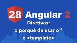 Curso Angular 2 #28: Diretivas: sobre o * e template