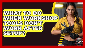 What To Do When Workshop Tools Don