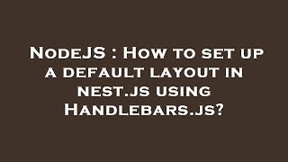 NodeJS : How to set up a default layout in nest.js using Handlebars.js?