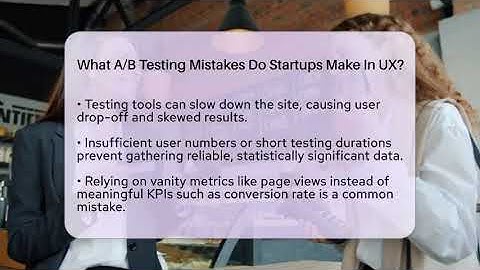 What A/B Testing Mistakes Do Startups Make In UX? - Founders Supporting Founders