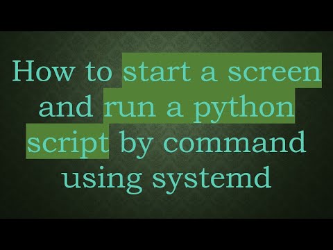 How to start a screen and run a python script by command using systemd