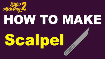 How to Make a Scalpel in Little Alchemy 2? | Step by Step Guide!