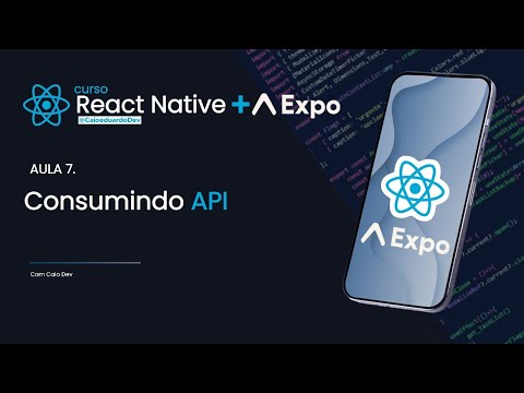 Como Consumir APIs no React Native + Expo Aula 7 | Curso React Native Modulo 1 (Iniciante)