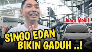 SINGO EDAN JUARA MOBIL ‼️ LANGSUNG PECAH GANTANGAN GAGAK SAKTI