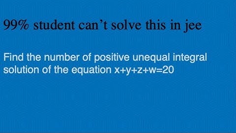 permutation & Combination L-34 P-3|no of positive unequal integral solution of the eq. x+y+z+w=20