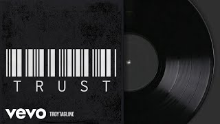 TroyTagline - Trust (Official Audio)