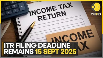 ITR Filing Deadline Not Extended Beyond 15th September | WION