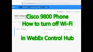 Cisco 9800 Phone how to off Wi-Fi in WebEx Control Hub
