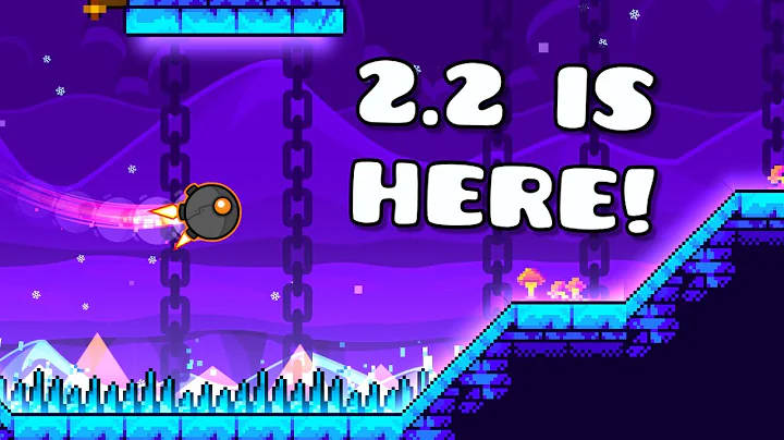 The Geometry Dash 2.2 Experience