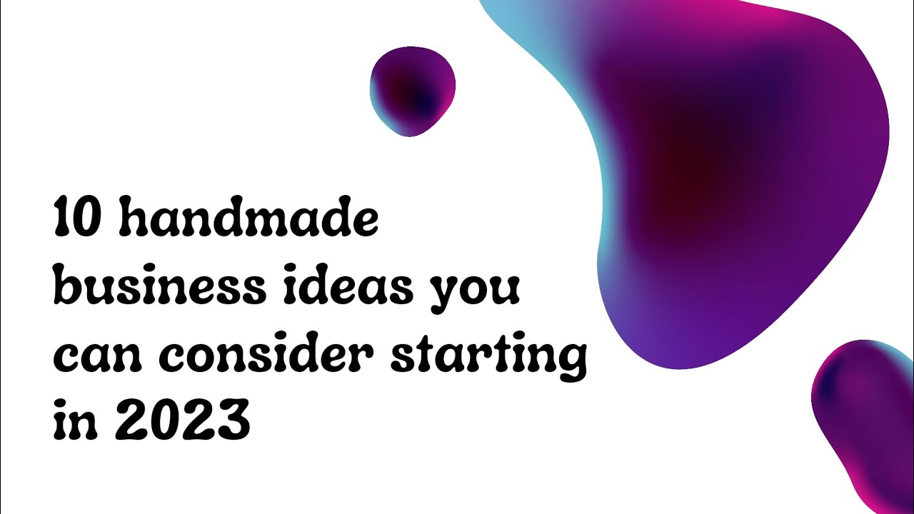 10 Handmade business Ideas in 2023, DSKE - YouTube