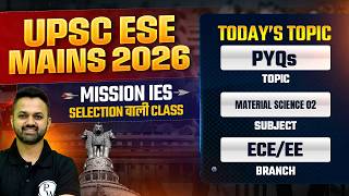 Material Science 02 | EE & ECE | UPSC ESE Mains 2026 PYQ Series | Mission IES 2026