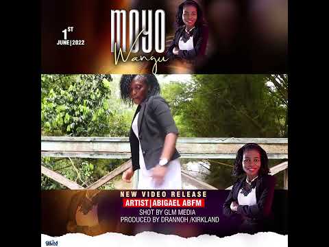 Moyo Wangu By Abigael ABFM