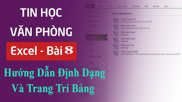 Excel - Bài 8 Hướng Dẫn Định Dạng Và Trang Trí Bảng Trong Excel Tin Học Văn Phòng