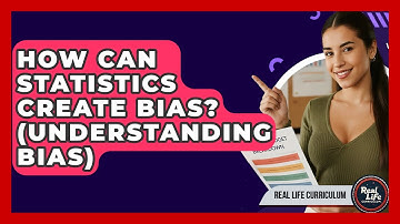How Can Statistics Create Bias? (Understanding Bias) - Real Life Curriculum